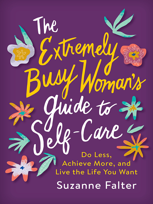 Title details for The Extremely Busy Woman's Guide to Self-Care by Suzanne Falter - Available